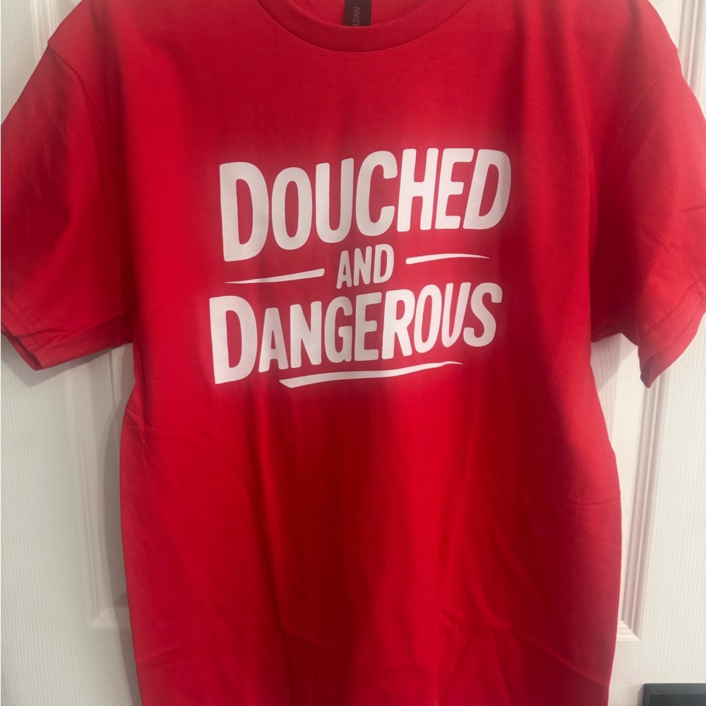 Douched and Dangerous T-Shirt